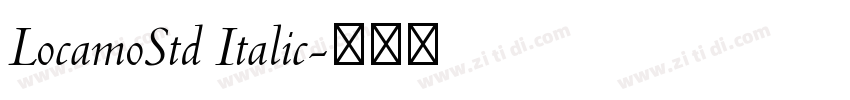 LocamoStd Italic字体转换 LocamoStd Italic字体转换